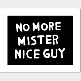 No More Mister Nice Guy Posters and Art